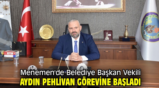 Aydın Pehlivan görevine başladı