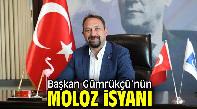 Başkan Gümrükçü'nün Moloz İsyanı