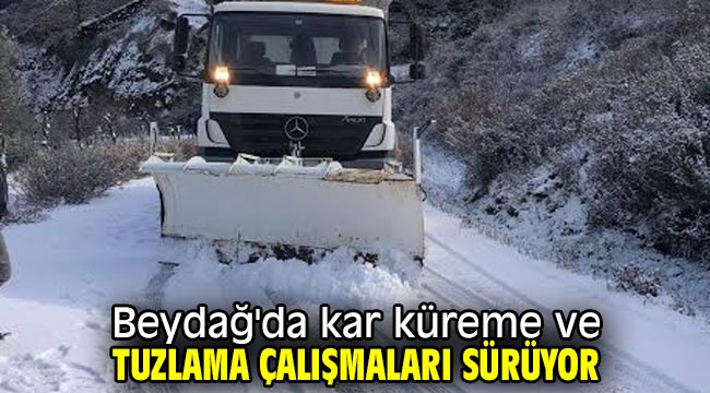 Beydağ'da kar küreme ve tuzlama çalışmaları sürüyor