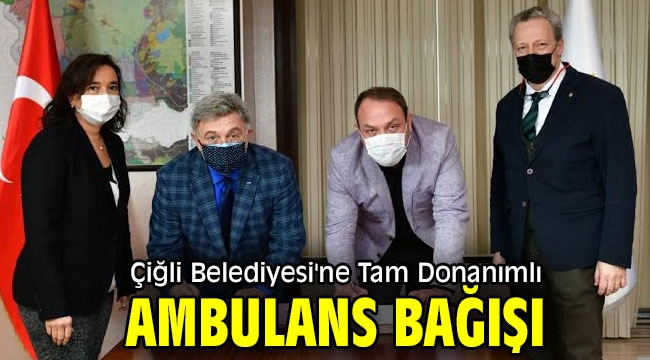 Çiğli Belediyesi'ne Tam Donanımlı Ambulans Bağışı