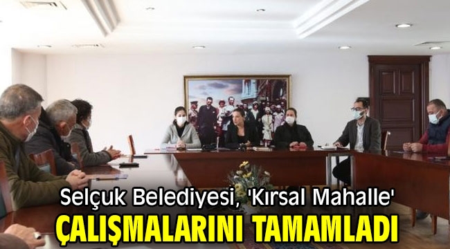 Efes Selçuk Belediyesi, 'Kırsal Mahalle' çalışmalarını tamamladı