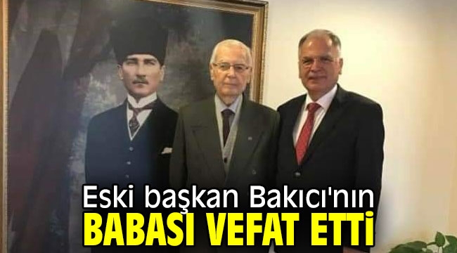 Eski başkan Zeynel Bakıcı'nın babası vefat etti