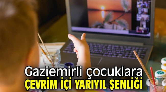 Gaziemir'de çocuklara çevrim içi yarıyıl şenliği