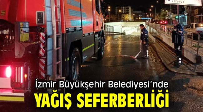 İzmir Büyükşehir Belediyesi yağış seferberliğinde