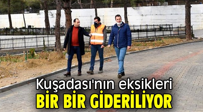 Kuşadası'nın eksikleri bir bir gideriliyor