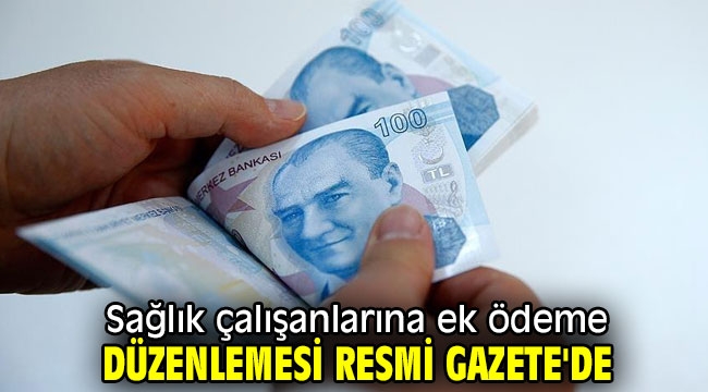 Sağlık çalışanlarına ek ödeme düzenlemesi Resmi Gazete'de