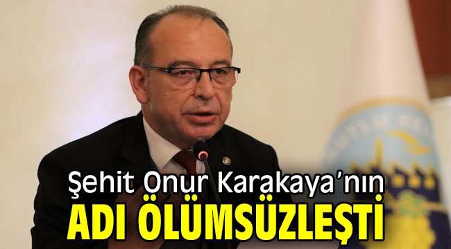 Şehit Onur Karakaya'nın Adı Ölümsüzleşti