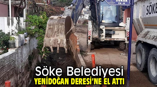 Söke Belediyesi Yenidoğan Deresi'ne el attı