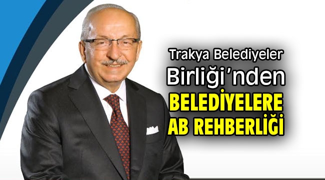 Trakya Belediyeler Birliği'nden Belediyelere AB Rehberliği 