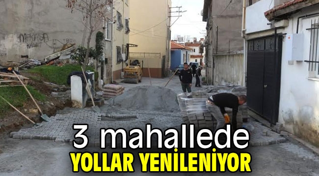  3 mahallede yollar yenileniyor