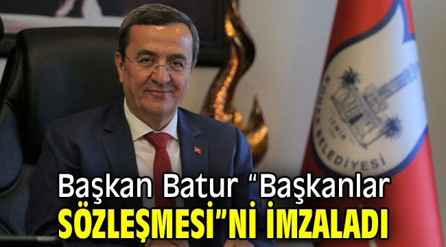 Başkan Batur "Başkanlar Sözleşmesi"ni imzaladı