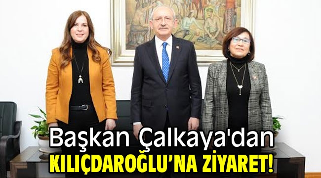 Başkan Çalkaya'dan Kılıçdaroğlu'na ziyaret!