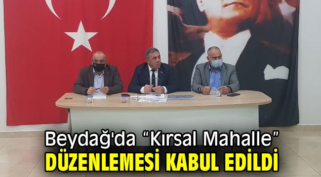 Beydağ'da "Kırsal Mahalle" düzenlemesi kabul edildi