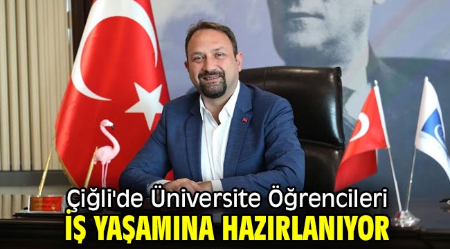 Çiğli'de Üniversite Öğrencileri İş Yaşamına Hazırlanıyor