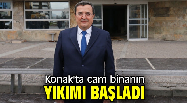 Konak'ta cam binanın yıkımı başladı