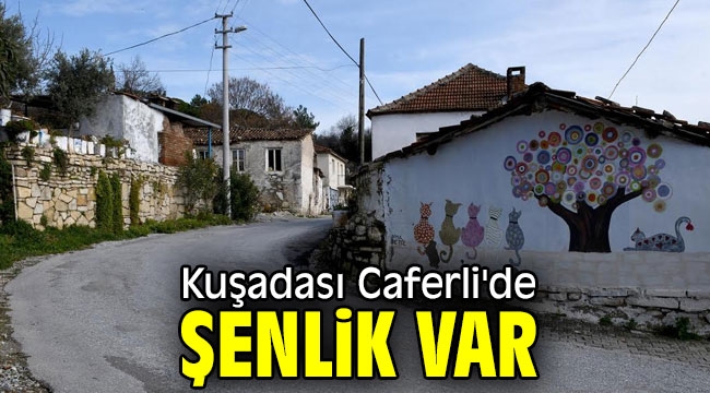 Kuşadası Caferli'de şenlik var