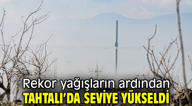 Rekor yağışların ardından Tahtalı'da seviye yükseldi