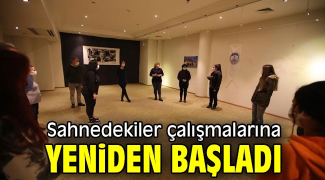 Sahnedekiler çalışmalarına yeniden başladı