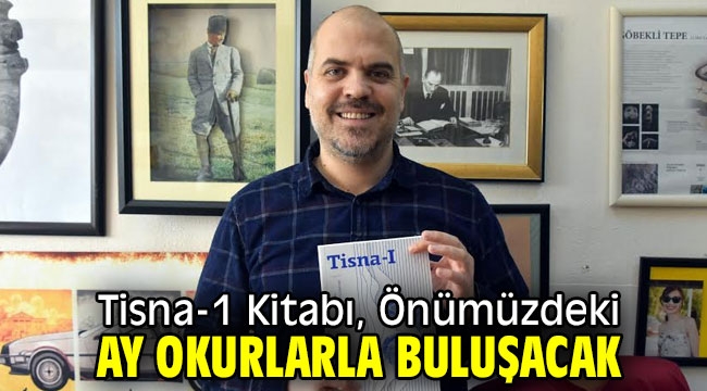 Tisna-1 Kitabı, Önümüzdeki Ay Okurlarla Buluşacak