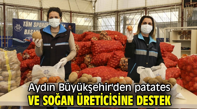 Aydın Büyükşehir'den patates ve soğan üreticisine destek