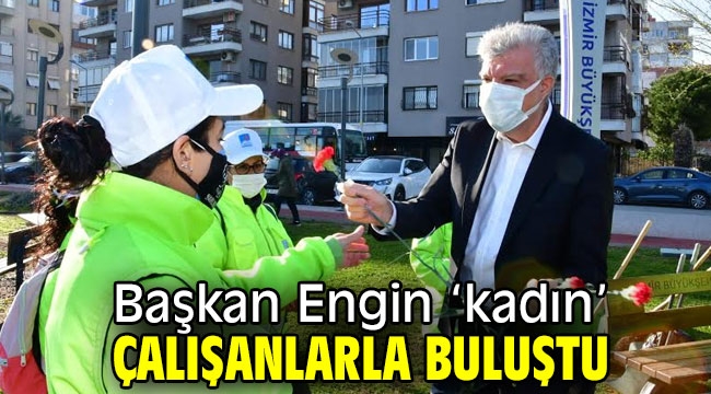 Başkan Engin 'kadın' çalışanlarla buluştu