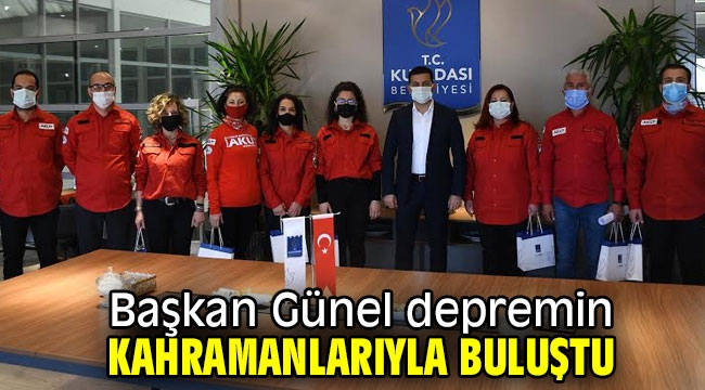 Başkan Günel depremin kahramanlarıyla buluştu