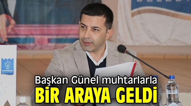 Başkan Günel muhtarlarla bir araya geldi