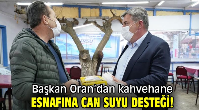 Başkan Oran'dan kahvehane esnafına can suyu desteği!