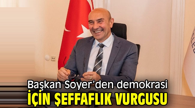 Başkan Soyer'den şeffaflık vurgusu