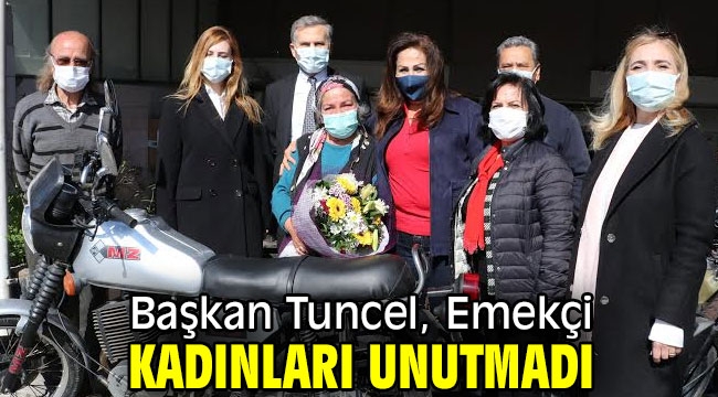 Başkan Tuncel, Emekçi Kadınları Unutmadı