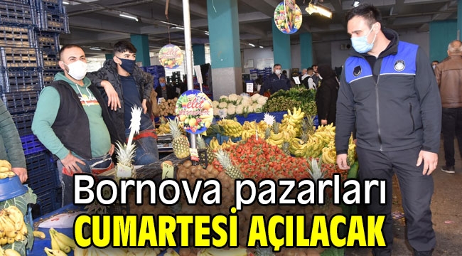 Bornova pazarları Cumartesi açılacak