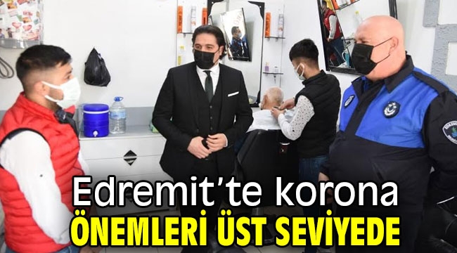 Edremit'te korona önemleri üst seviyede