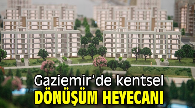 Gaziemir'de kentsel dönüşüm heyecanı