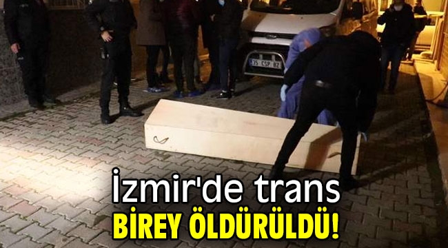 İzmir'de trans birey öldürüldü!