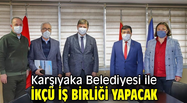 Karşıyaka Belediyesi ile İKÇÜ İş Birliği Yapacak 