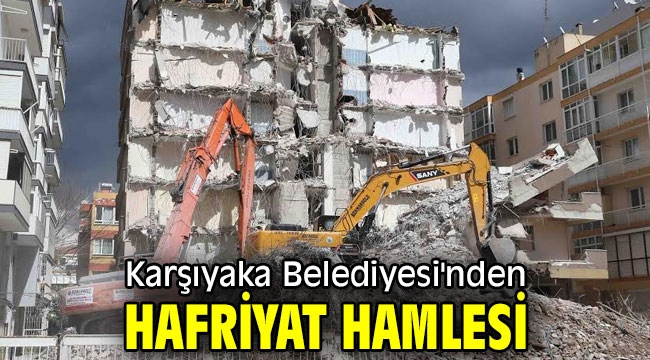 Karşıyaka Belediyesi'nden hafriyat hamlesi