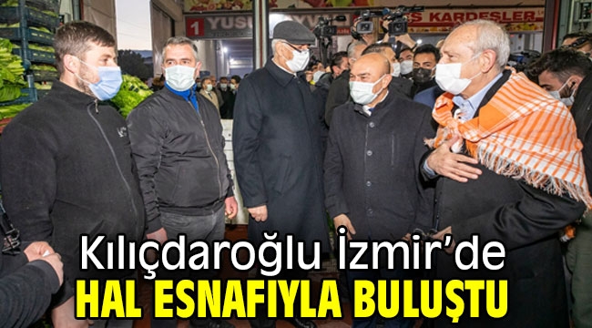 Kılıçdaroğlu hal esnafıyla bir araya geldi!