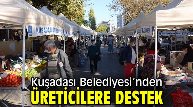 Kuşadası Belediyesi'nden üreticilere destek