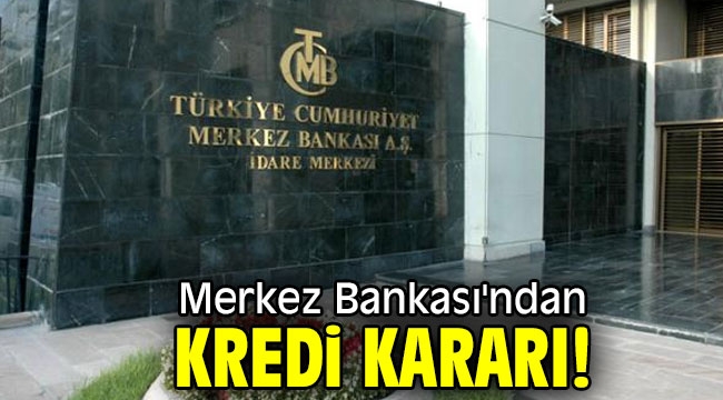 Merkez Bankası kredi kararını açıkladı