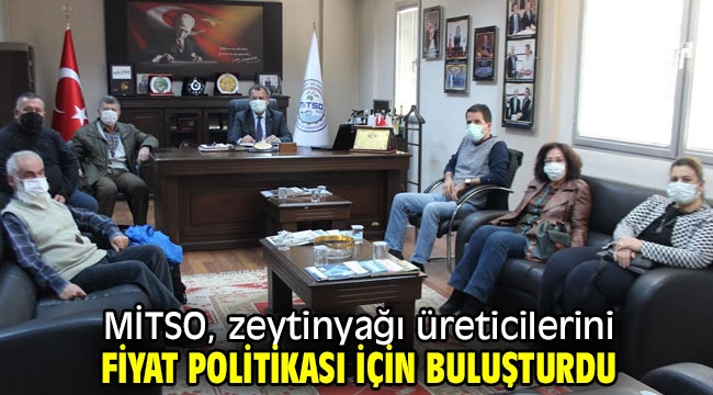 MİTSO, zeytinyağı üreticilerini fiyat politikası için buluşturdu