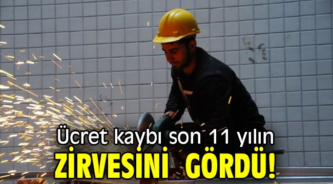 Ücret kaybı son 11 yılın zirvesini  gördü!