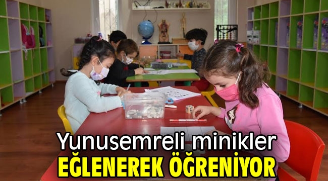 Yunusemreli minikler eğlenerek öğreniyor