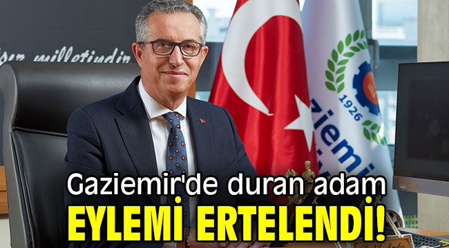 Gaziemir'de duran adam eylemi ertelendi!