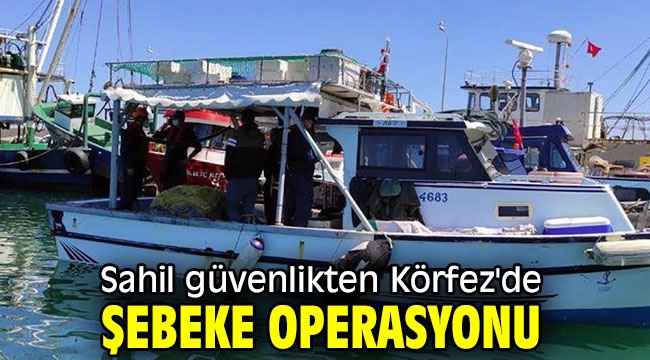 Sahil güvenlikten Körfez'de şebeke operasyonu