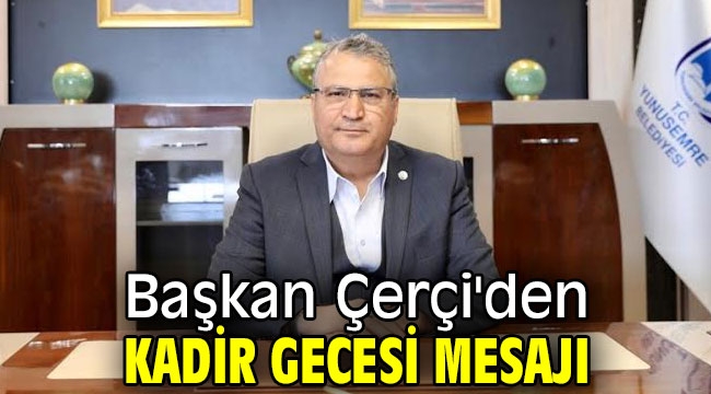 Başkan Çerçi'den Kadir Gecesi mesajı