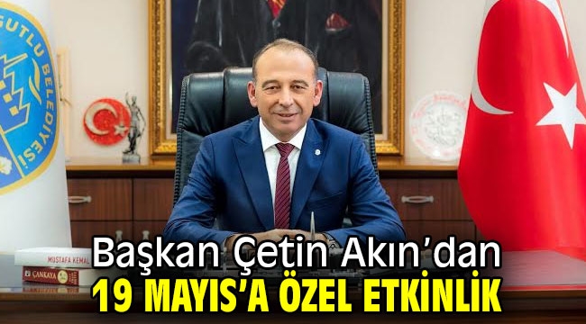 Başkan Çetin Akın'dan 19 Mayıs'a Özel Etkinlik