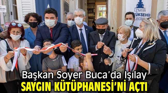 Başkan Soyer Buca'da Işılay Saygın Kütüphanesi'ni açtı