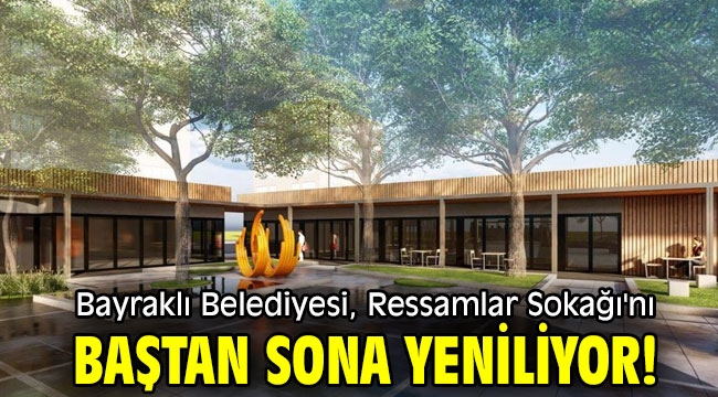 Bayraklı Belediyesi, Ressamlar Sokağı'nı baştan sona yeniliyor!