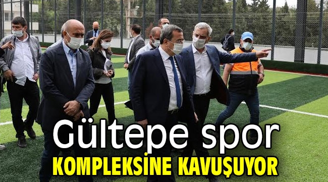 Gültepe spor kompleksine kavuşuyor