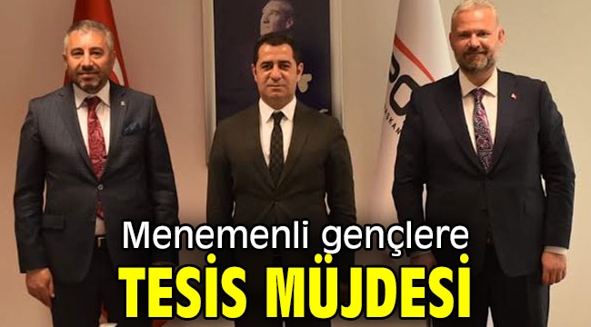 Menemenli gençlere tesis müjdesi